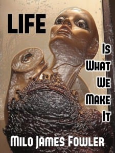 Life-Is-What-We-Make-It