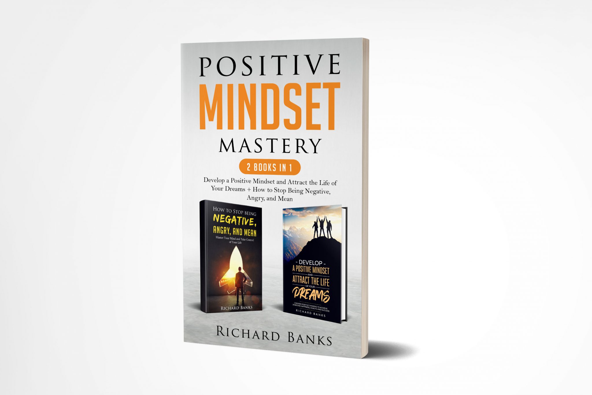 Positive Mindset Mastery 2 Books in 1: Develop a Positive Mindset and ...