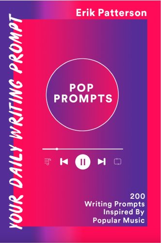 Book of writing prompts titled Pop Prompts: 200 Writing Prompts Inspired By Popular Music by Erik Patterson