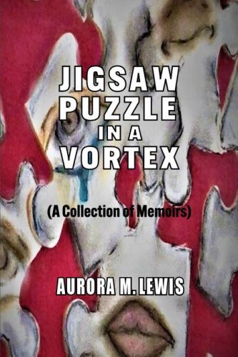 Jigsaw Puzzle in a Vortex (A Collection of Memoirs)